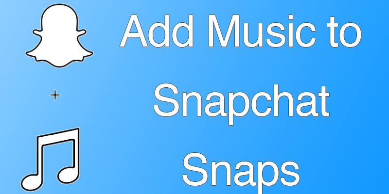add music to snapchat snaps