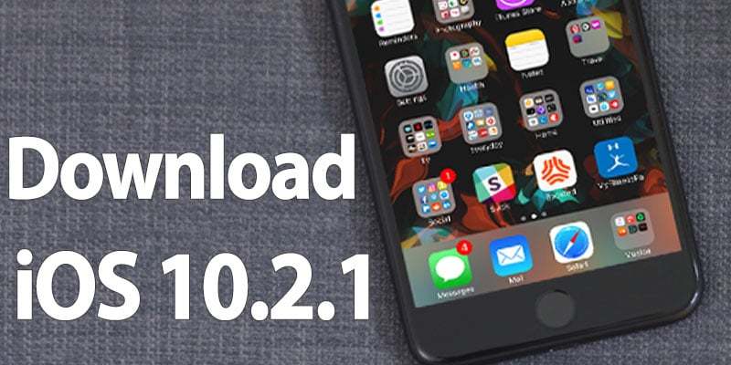 download ios 10.2.1 ipsw