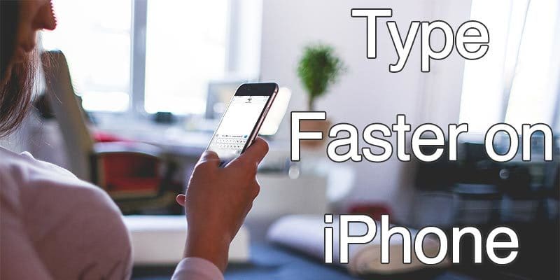 type faster on iphone